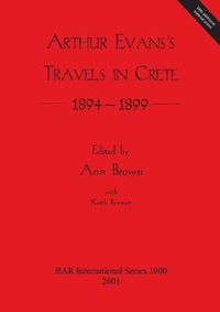 Cover image for Arthur Evans: Travels in Crete 1894-1899