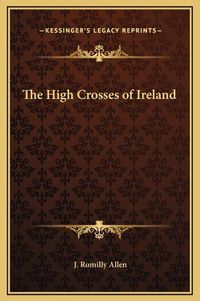 Cover image for The High Crosses of Ireland