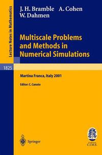 Cover image for Multiscale Problems and Methods in Numerical Simulations: Lectures given at the C.I.M.E. Summer School held in Martina Franca, Italy, September 9-15, 2001