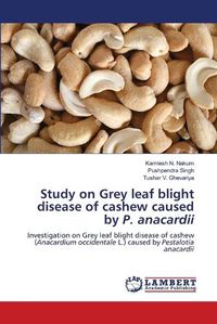 Cover image for Study on Grey leaf blight disease of cashew caused by P. anacardii