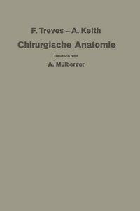 Cover image for Treves-Keith Chirurgische Anatomie: Nach Der Sechsten Englischen Ausgabe UEbersetzt