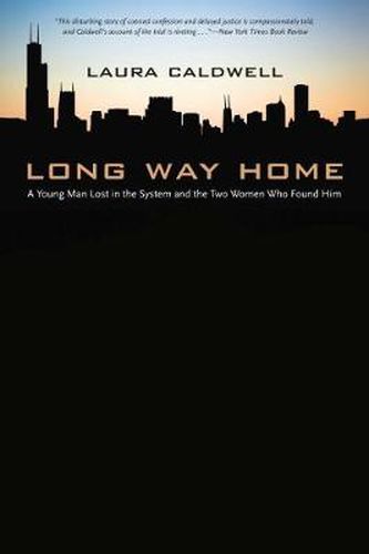 Cover image for Long Way Home: A Young Man Lost in the System and the Two Women Who Found Him