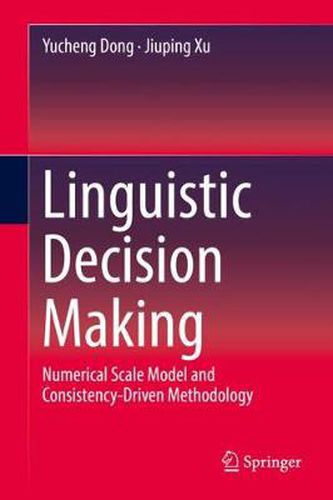 Cover image for Linguistic Decision Making: Numerical Scale Model and Consistency-Driven Methodology