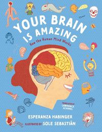 Cover image for Your Brain Is Amazing: How the Human Mind Works