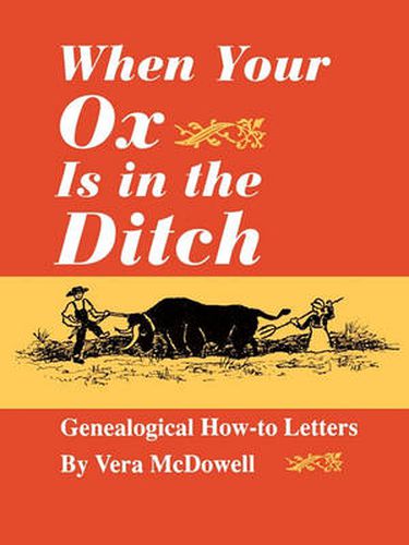 Cover image for When Your Ox is in the Ditch : Genealogical How-to Letters