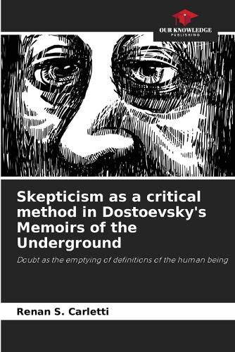 Cover image for Skepticism as a critical method in Dostoevsky's Memoirs of the Underground