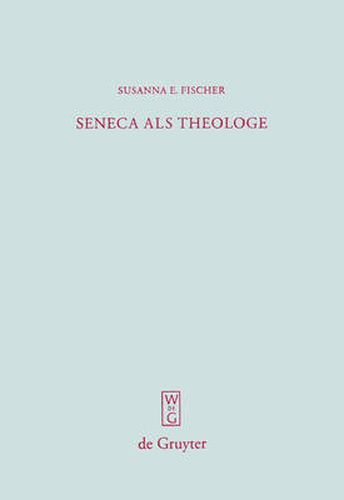 Cover image for Seneca als Theologe: Studien zum Verhaltnis von Philosophie und Tragoediendichtung