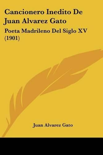 Cover image for Cancionero Inedito de Juan Alvarez Gato: Poeta Madrileno del Siglo XV (1901)