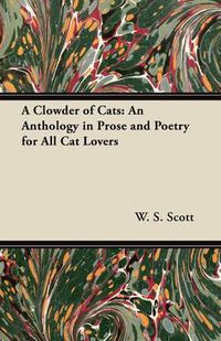 Cover image for A Clowder of Cats: An Anthology in Prose and Poetry for All Cat Lovers