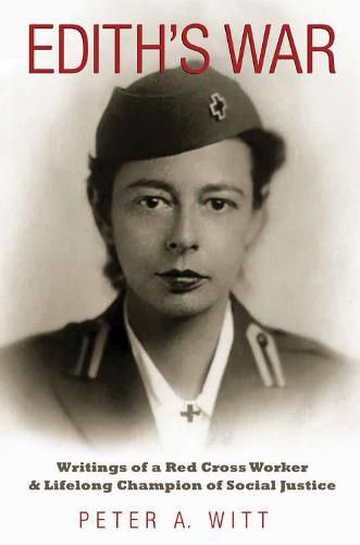 Edith's War: Writings of a Red Cross Worker and Lifelong Champion of Social Justice