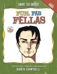 Cover image for How to Draw Fun Fab Fellas: A Fun, Easy, and Comprehensive Guide to Drawing Male Faces.