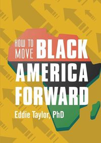 Cover image for How to Move Black America Forward