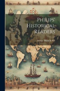 Cover image for Philips' Historical Readers