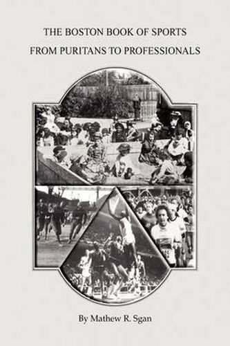 Cover image for The Boston Book of Sports -- From Puritans to Professionals