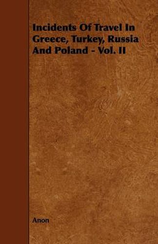 Cover image for Incidents Of Travel In Greece, Turkey, Russia And Poland - Vol. II