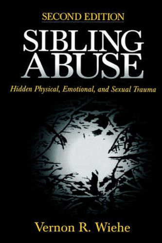 Sibling Abuse: Hidden Physical, Emotional and Sexual Trauma