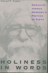 Cover image for Holiness in Words: Abraham Joshua Heschel's Poetics of Piety