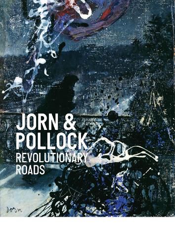 Jorn & Pollock: Revolutionary Roads