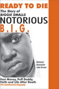 Cover image for Ready to Die: The Story of Biggie Smalls  Notorious B.I.G.