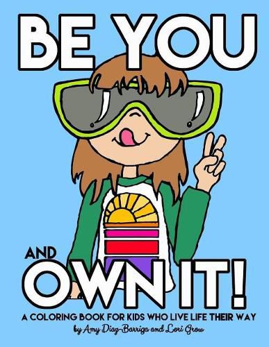 Cover image for Be You and Own It: A coloring book for kids who live life their way