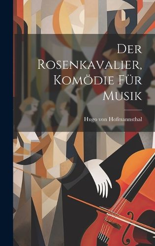 Cover image for Der Rosenkavalier, Komoedie fuer Musik