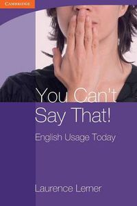 Cover image for You Can't Say That! English Usage Today