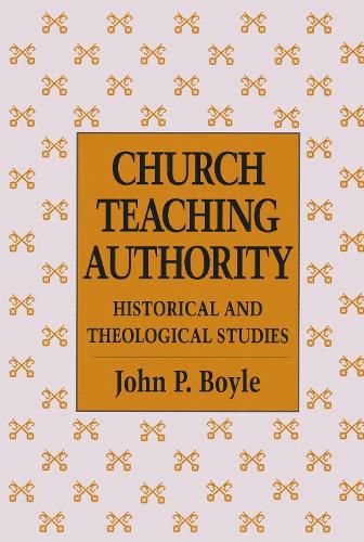 Cover image for Church Teaching Authority: Historical and Theological Studies