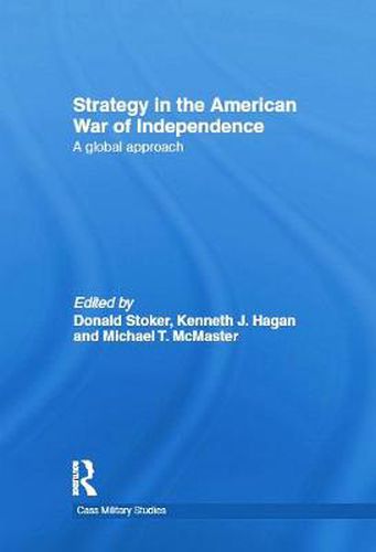 Cover image for Strategy in the American War of Independence: A Global Approach