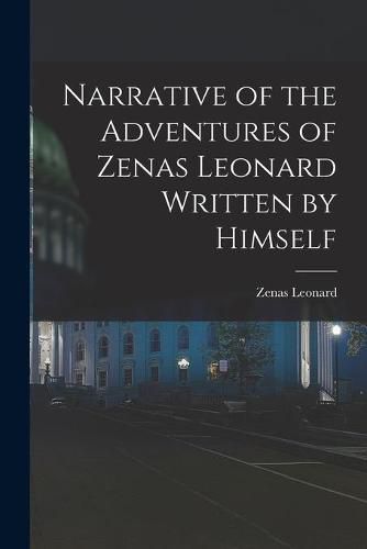 Narrative of the Adventures of Zenas Leonard Written by Himself