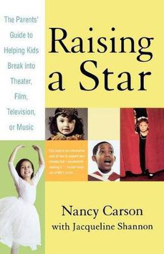 Cover image for Raising a Star: The Parent's Guide to Helping Kids Break Into Theater, Film, Television, or Music