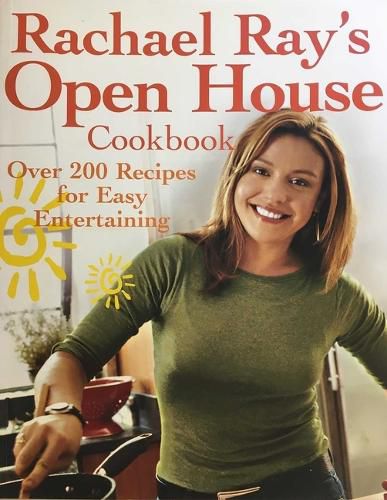 Cover image for Rachael Ray's Open House Cookbook: Over 200 Recipes for Easy Entertaining