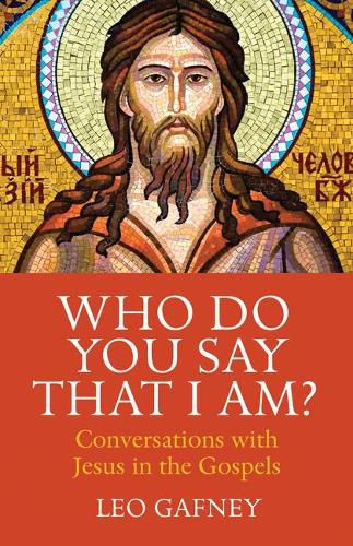 Cover image for Who Do You Say That I Am?: Conversations with Jesus in the Gospels