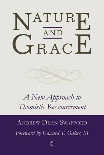 Nature and Grace: A New Approach to Thomistic Ressourcement