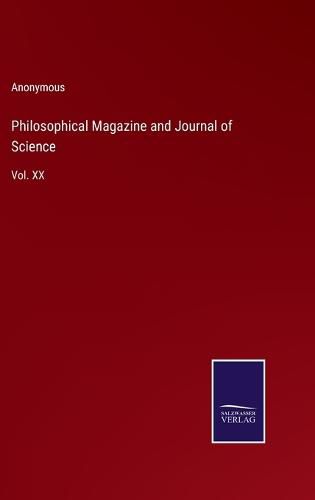 Cover image for Philosophical Magazine and Journal of Science: Vol. XX