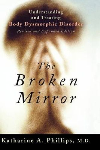 Cover image for The Broken Mirror: Understanding and Treating Body Dysmorphic Disorder