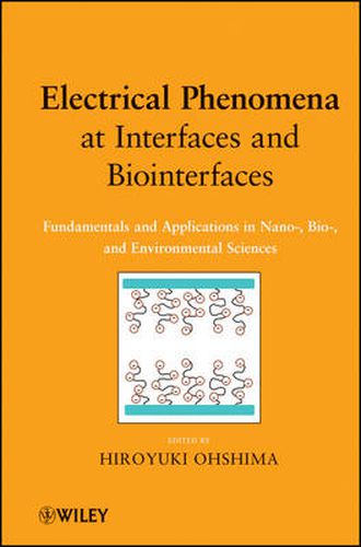 Cover image for Electrical Phenomena at Interfaces and Biointerfaces: Fundamentals and Applications in Nano-, Bio-, and Environmental Sciences