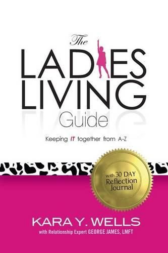 Cover image for The Ladies' Living Guide: Keeping Your IT Together From A-Z