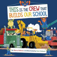 Cover image for This Is the Crew That Builds Our School