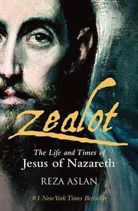 Cover image for Zealot: The life and times of Jesus of Nazareth