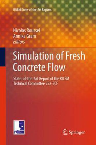 Cover image for Simulation of Fresh Concrete Flow: State-of-the Art Report of the RILEM Technical Committee 222-SCF