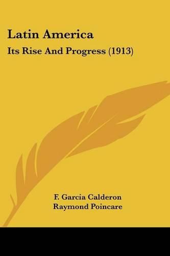 Latin America: Its Rise and Progress (1913)