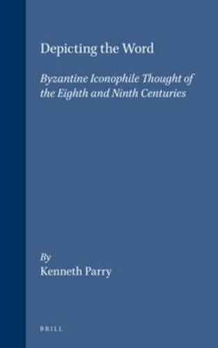 Cover image for Depicting the Word: Byzantine Iconophile Thought of the Eighth and Ninth Centuries