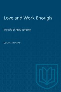 Cover image for Love and Work Enough: Life of Anna Jameson