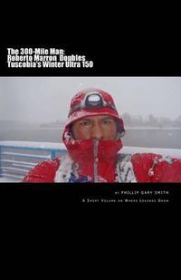 Cover image for The 300-Mile Man: Roberto Marron Doubles Tuscobia's Winter Ultra 150