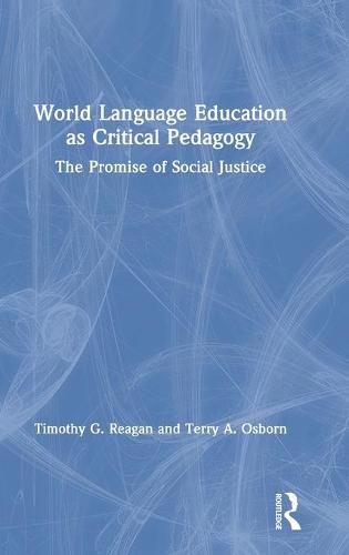 Cover image for World Language Education as Critical Pedagogy: The Promise of Social Justice