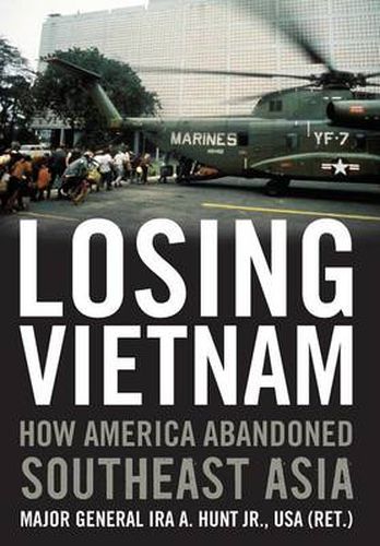 Cover image for Losing Vietnam: How America Abandoned Southeast Asia