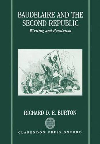 Baudelaire and the Second Republic: Writing and Revolution