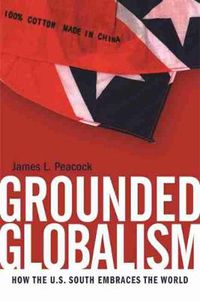 Cover image for Grounded Globalism: How the U.S. South Embraces the World