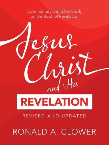 Cover image for Jesus Christ and His Revelation Revised and Updated