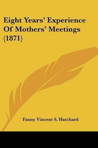 Eight Years' Experience of Mothers' Meetings (1871)